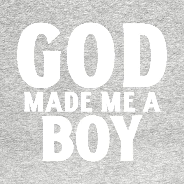 God Made Me A Boy by mikepod